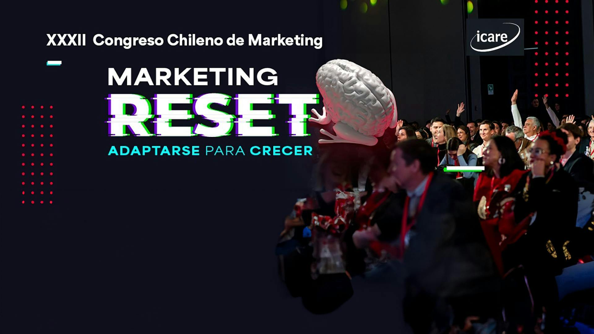 “Marketing Reset: Adaptarse para crecer”: Icare convoca a la versión XXXII de su Congreso Chileno de Marketing