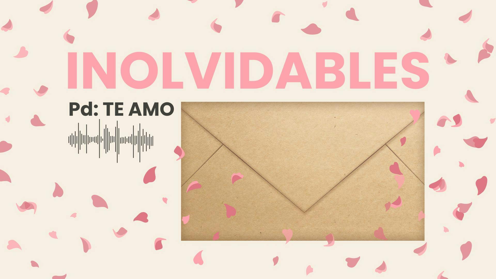 INOLVIDABLES. POSDATA: TE AMO
