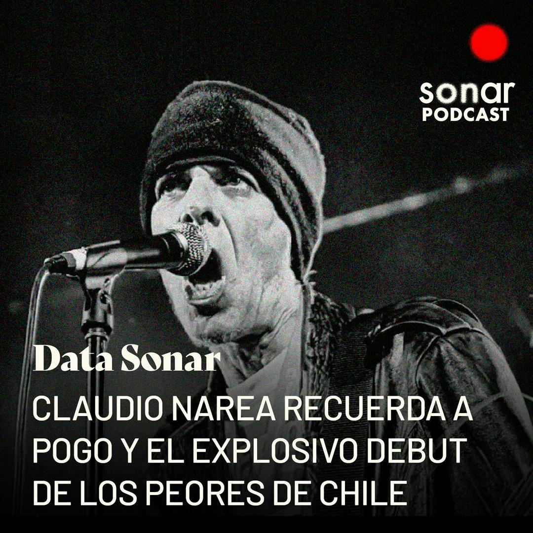 Data Sonar: Claudio Narea recuerda al fallecido Pogo y el explosivo debut de Los Peores de Chile