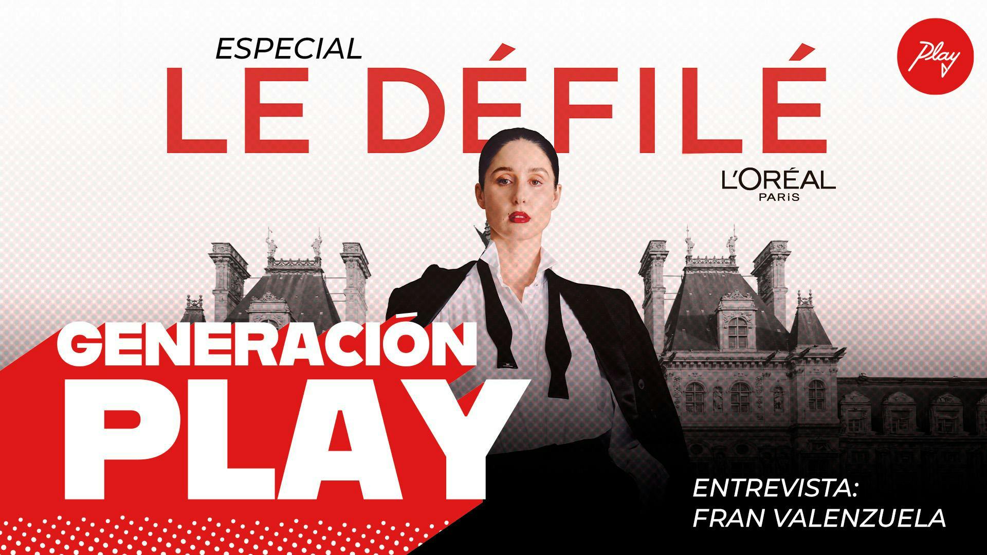 Entrevista a Fran Valenzuela Especial Le Défilé de L'Oréal Paris | GENERACIÓN PLAY