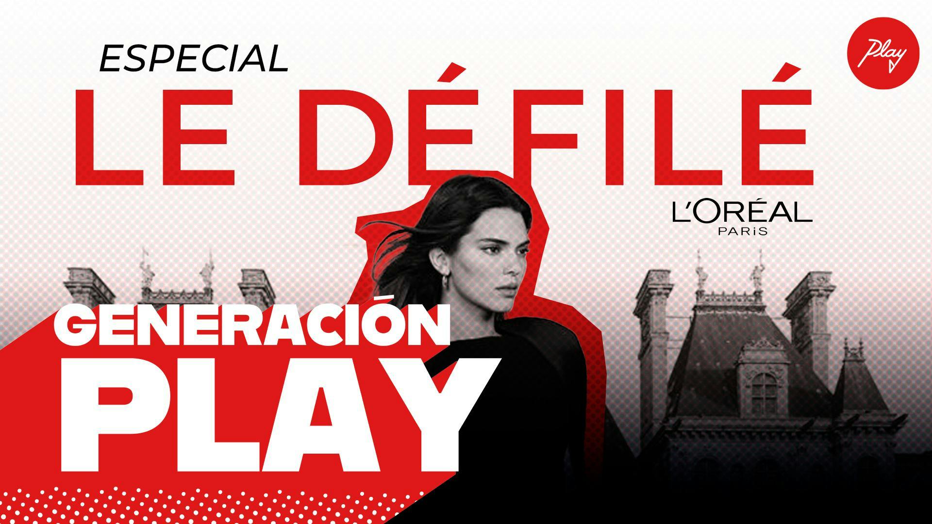 Especial Le Défilé de L’Oréal Paris Cap 03 | GENERACIÓN PLAY