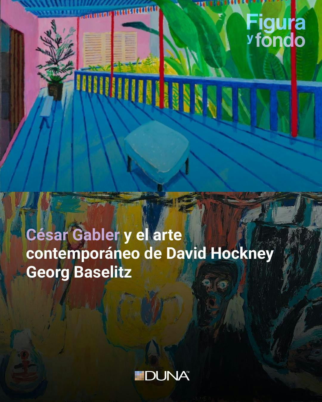 César Gabler sobre el arte contemporáneo de David Hockney y Georg Baselitz