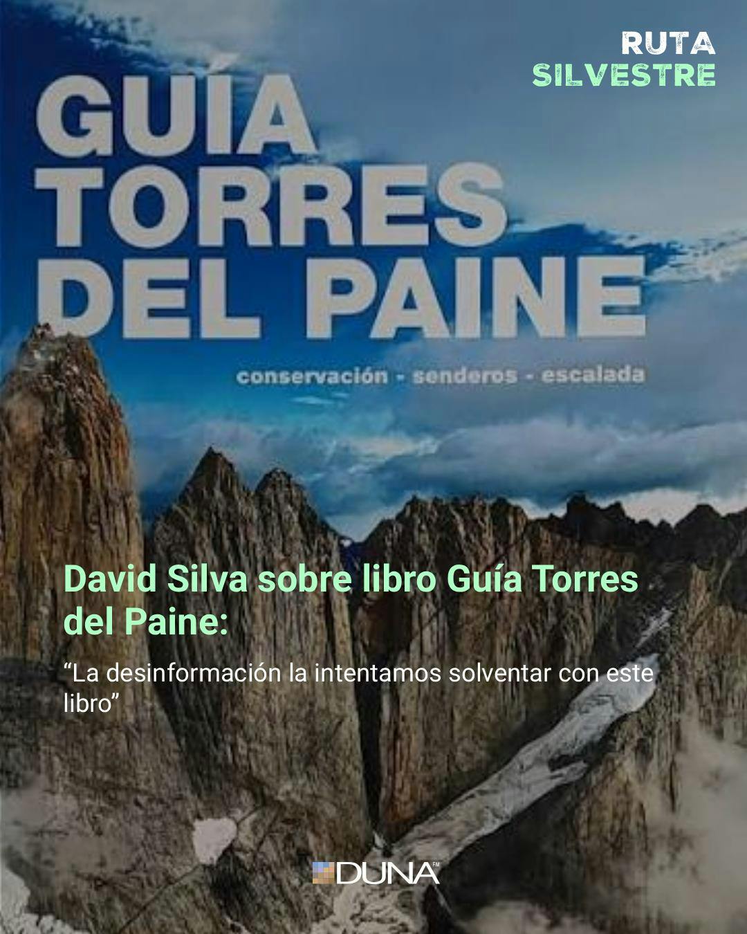 David Silva, sobre la Guía Torres del Paine y su experiencia en el lugar y condiciones de seguridad: “La desinformación la intentamos solventar con este libro”