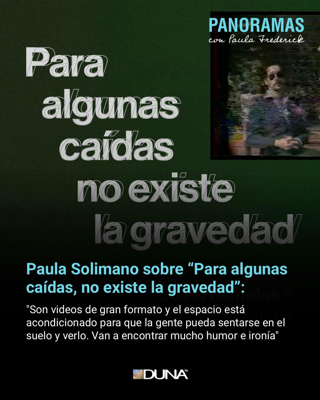 Paula Solimano: "Son videos de gran formato y el espacio está acondicionado para que la gente pueda sentarse en el suelo y verlo (...) Van a encontrar mucho humor e ironía".