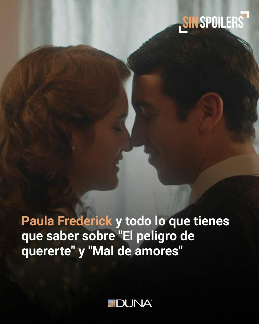 Paula Frederick y todo lo que tienes que saber sobre "El peligro de amar" y "Mal de amores"
