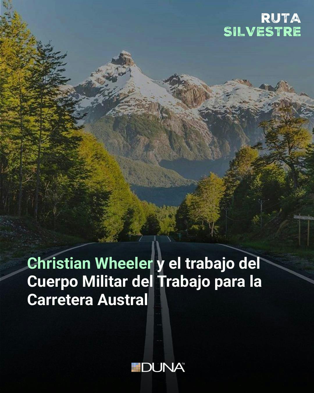 Christian Wheeler y el trabajo del Cuerpo Militar del Trabajo para la Carretera Austral