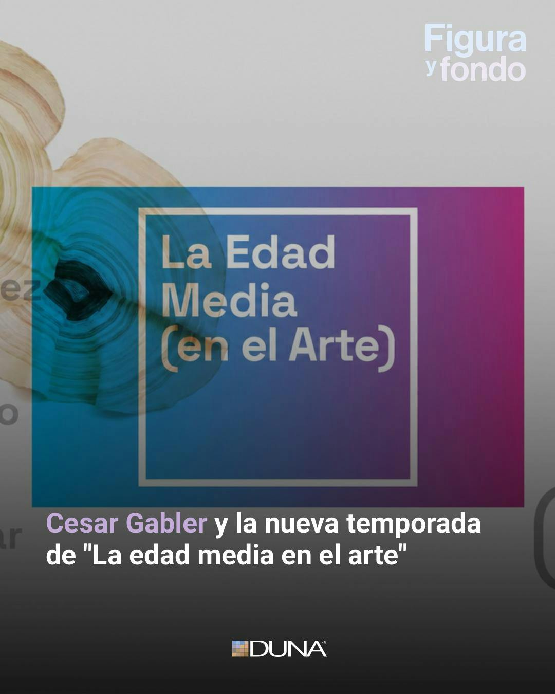Cesar Gabler y la nueva temporada de "La edad media en el arte"