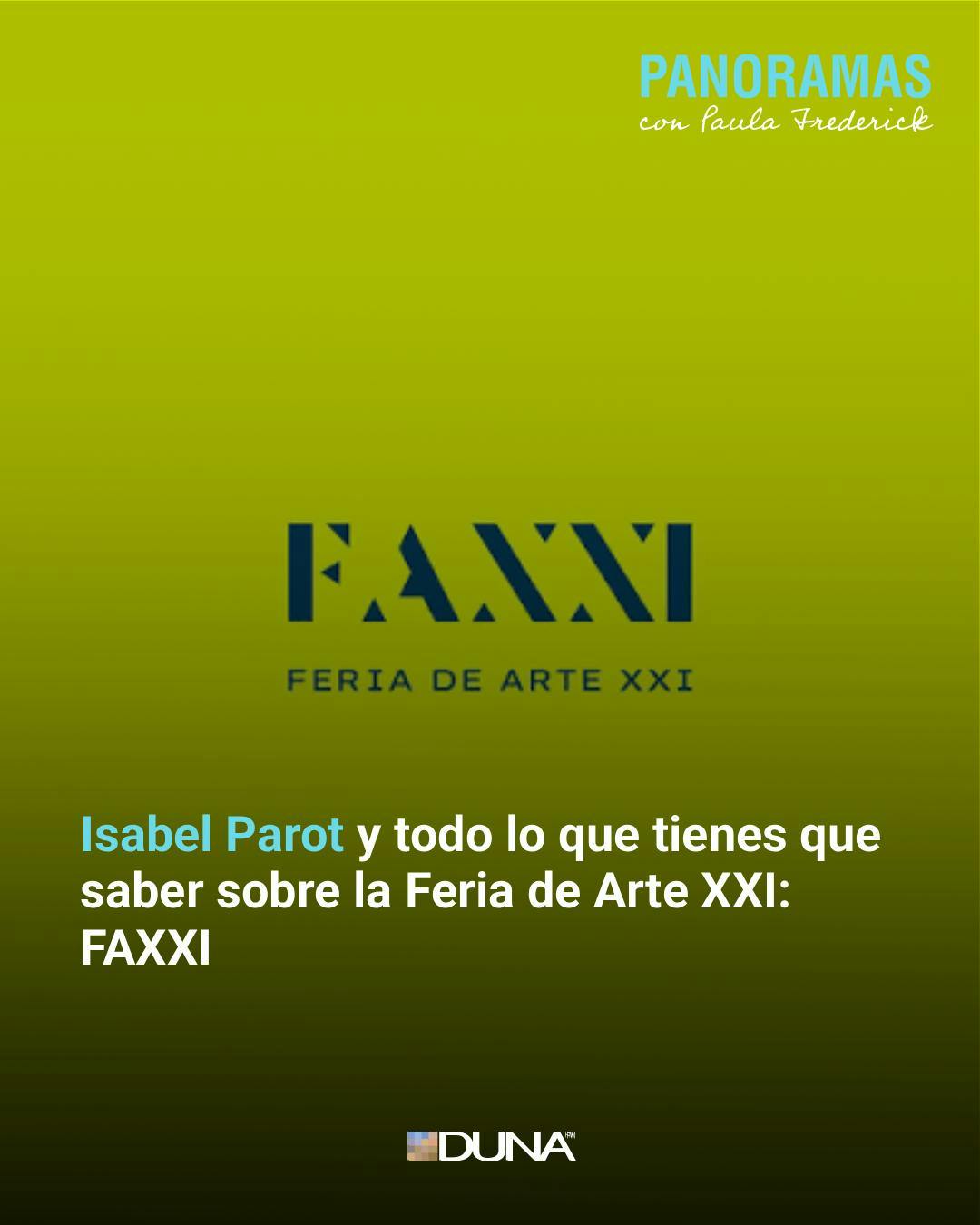 Isabel Parot y todo lo que tienes que saber sobre la Feria de Arte XXI: FAXXI