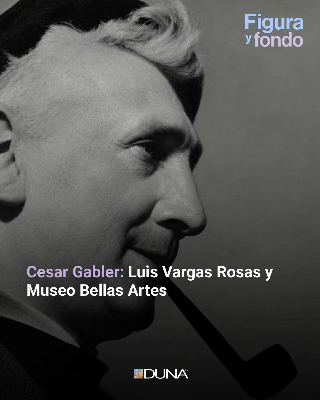 Cesar Gabler: Luis Vargas Rosas y Museo Bellas Artes