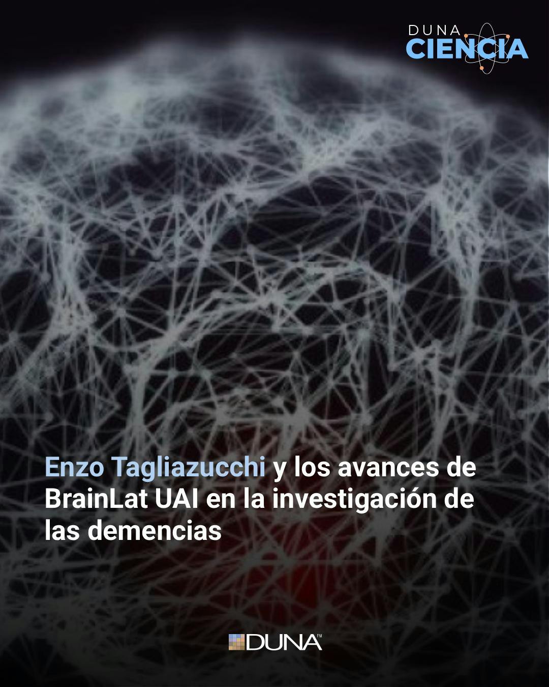 Enzo Tagliazucchi y los avances de BrainLat UAI en la investigación de las demencias