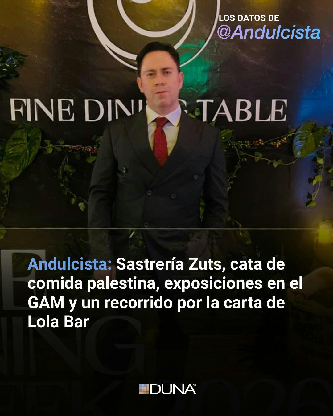Andulcista: Sastrería Zuts, cata de comida palestina, exposiciones en el GAM y un recorrido por la carta de Lola Bar