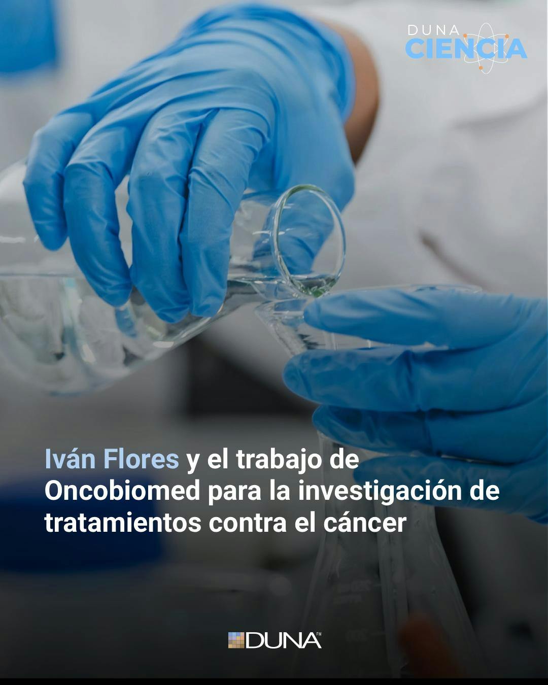 Iván Flores y el trabajo de Oncobiomed para la investigación de tratamientos contra el cáncer