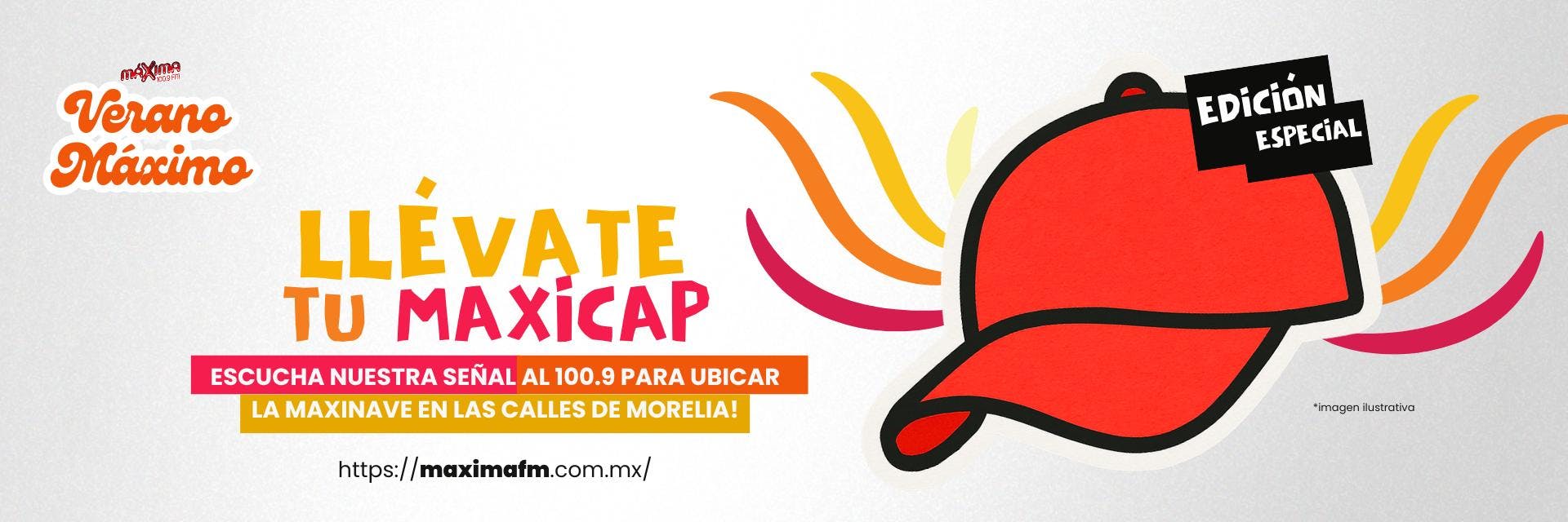 ¡Consigue tu Maxicap edición especial con Máxima 100.9 FM!