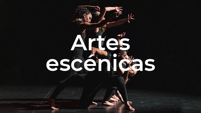 Artes Escénicas.