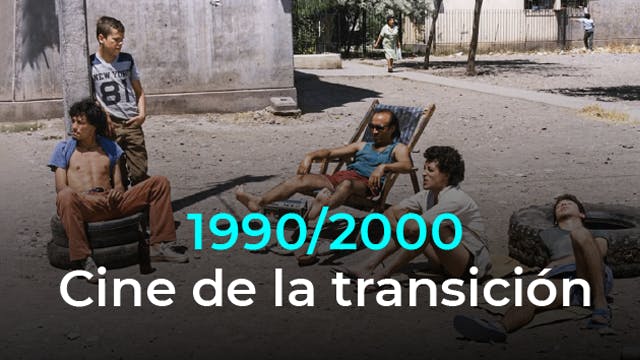 1990 ‣ 2000  Cine de la transición