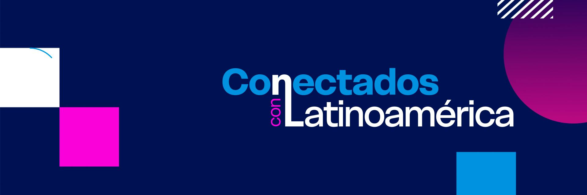 Conectados con Latinoamérica