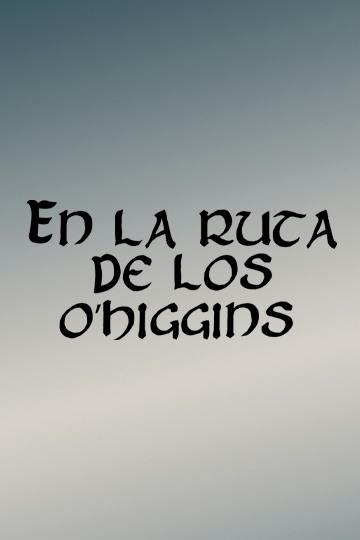 En la ruta de los O'Higgins