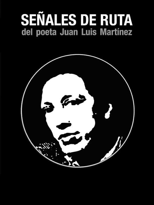 Señales de ruta del poeta Juan Luis Martínez