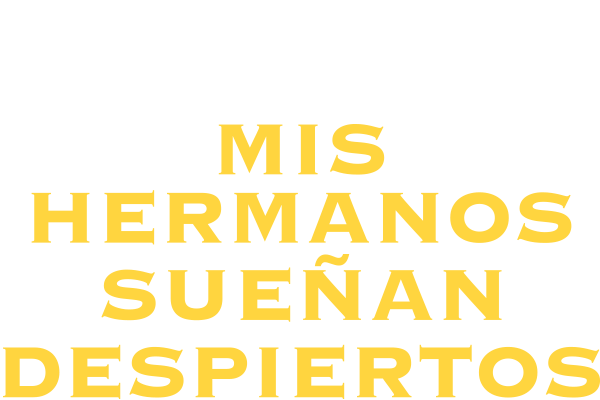 Mis hermanos sueñan despiertos