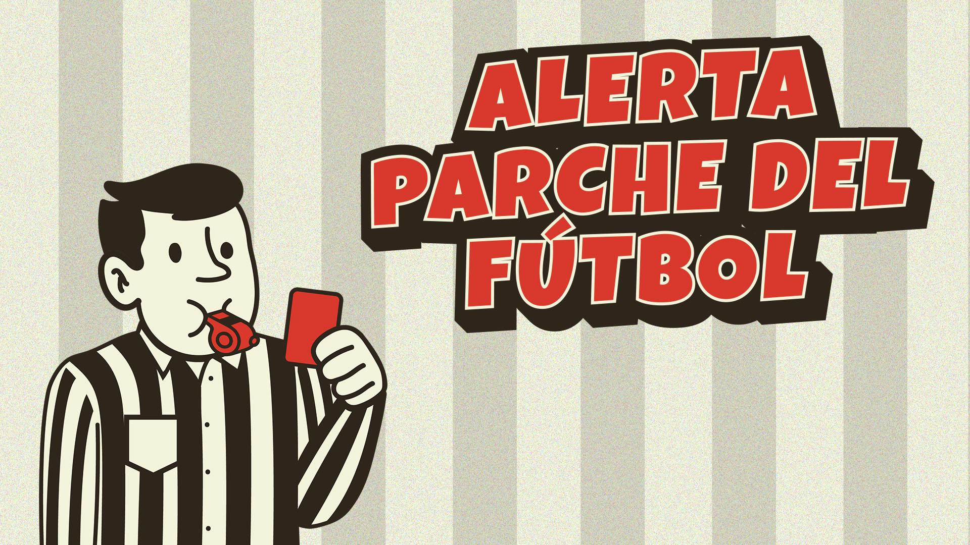 Alerta parche del fútbol