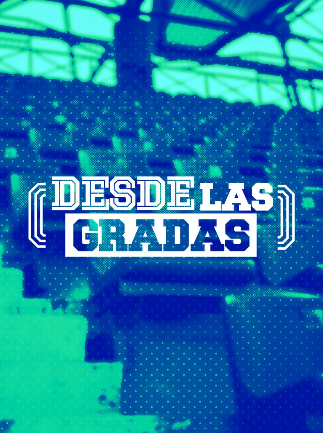 Desde las Gradas Desde las Gradas