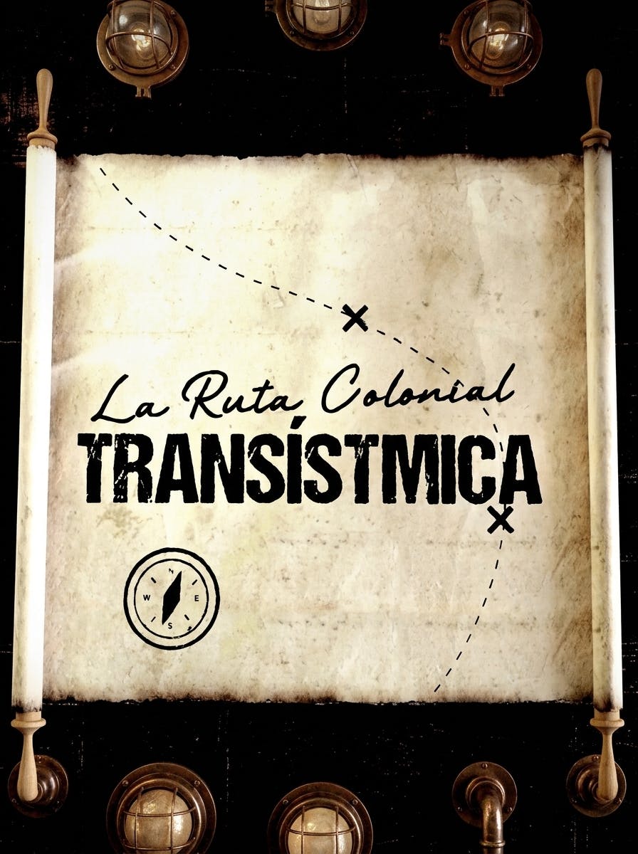 La Ruta Colonial Transístmica