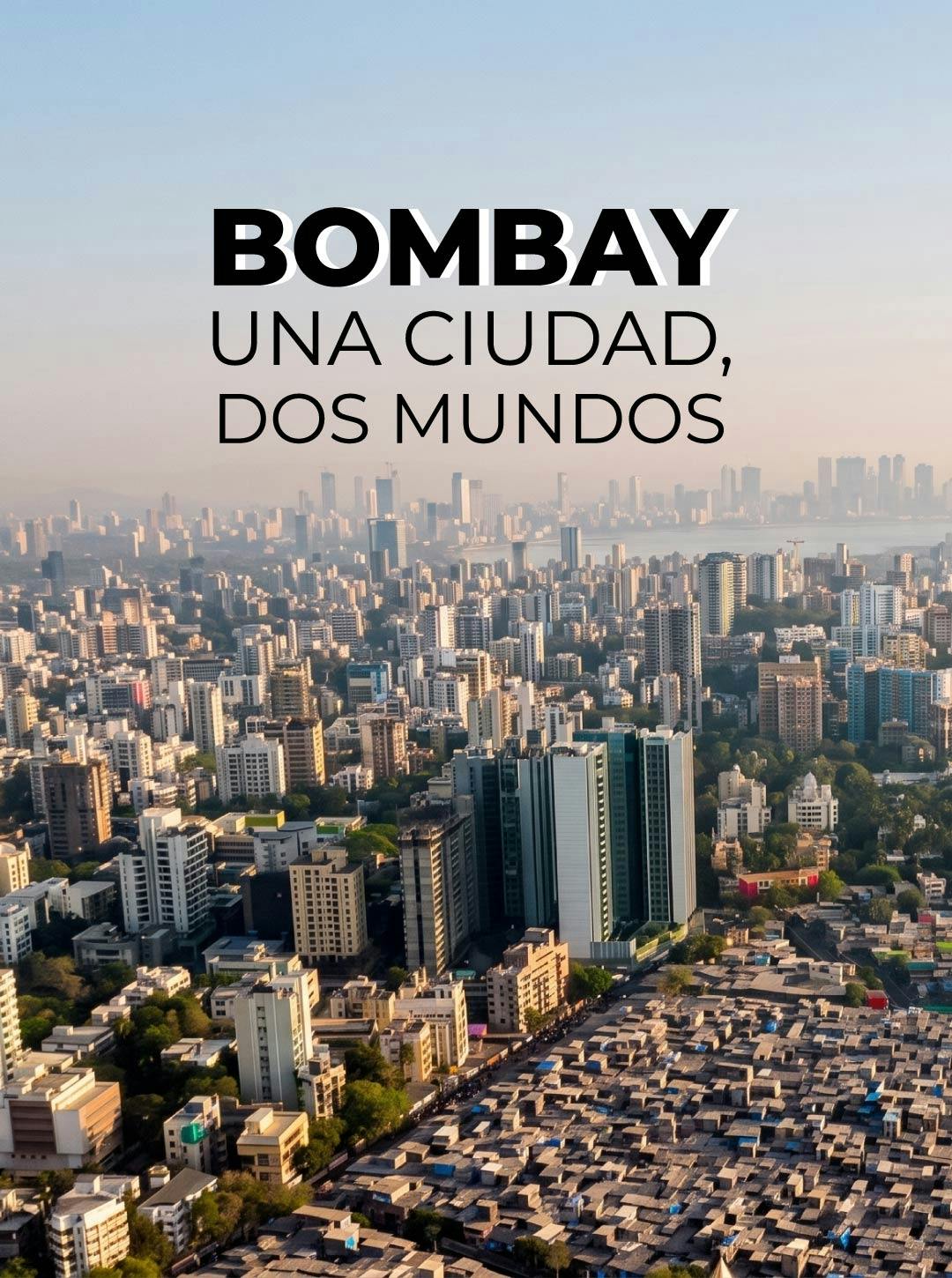 Bombay, una ciudad, dos mundos Bombay, una ciudad, dos mundos