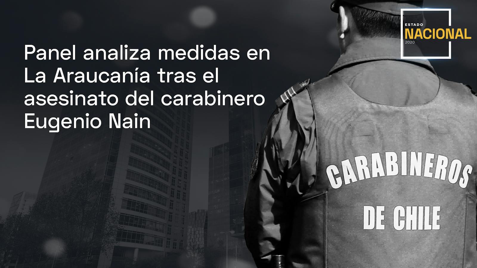 Panel analiza medidas en La Araucanía tras el asesinato del carabinero Eugenio Nain  episode artwork