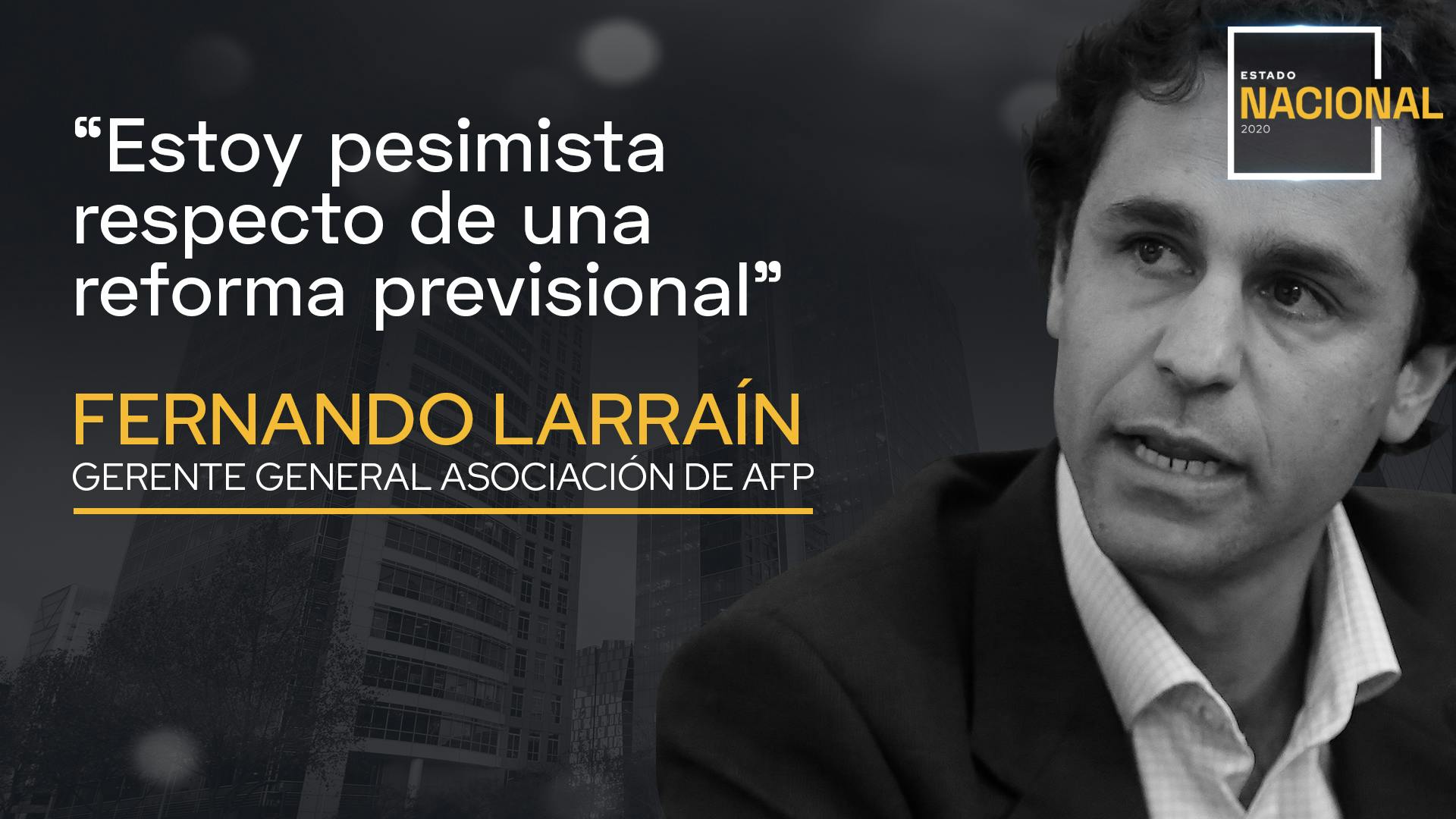 Fernando Larraín (Asociación de AFP): Estoy pesimista respecto de una reforma previsional