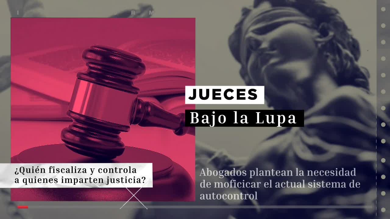 Jueces bajo la lupa | Informe Especial