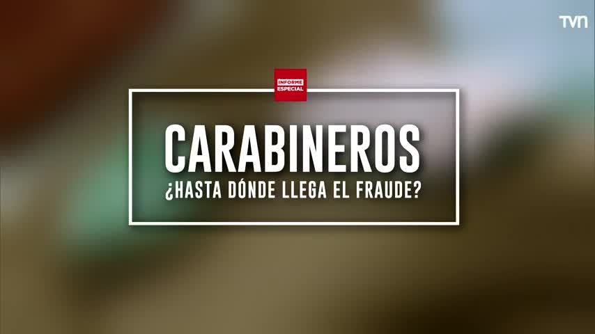 Carabineros: ¿Hasta dónde llega el fraude? | Informe especial