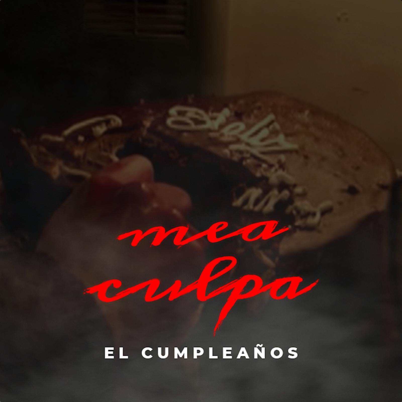 El cumpleaños | Mea Culpa El cumpleaños | Mea Culpa