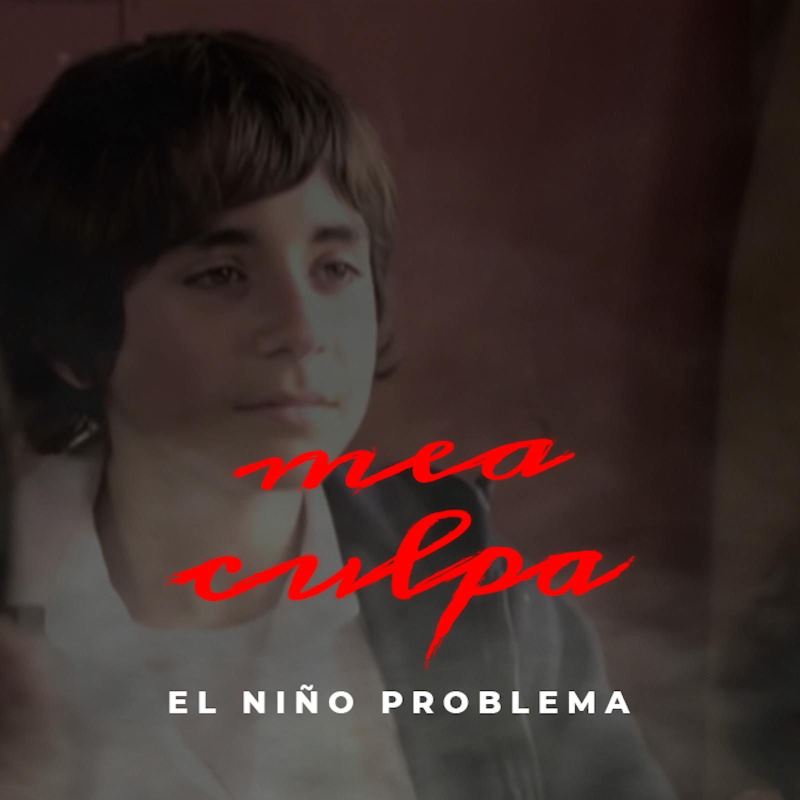 El niño problema | Mea Culpa El niño problema | Mea Culpa