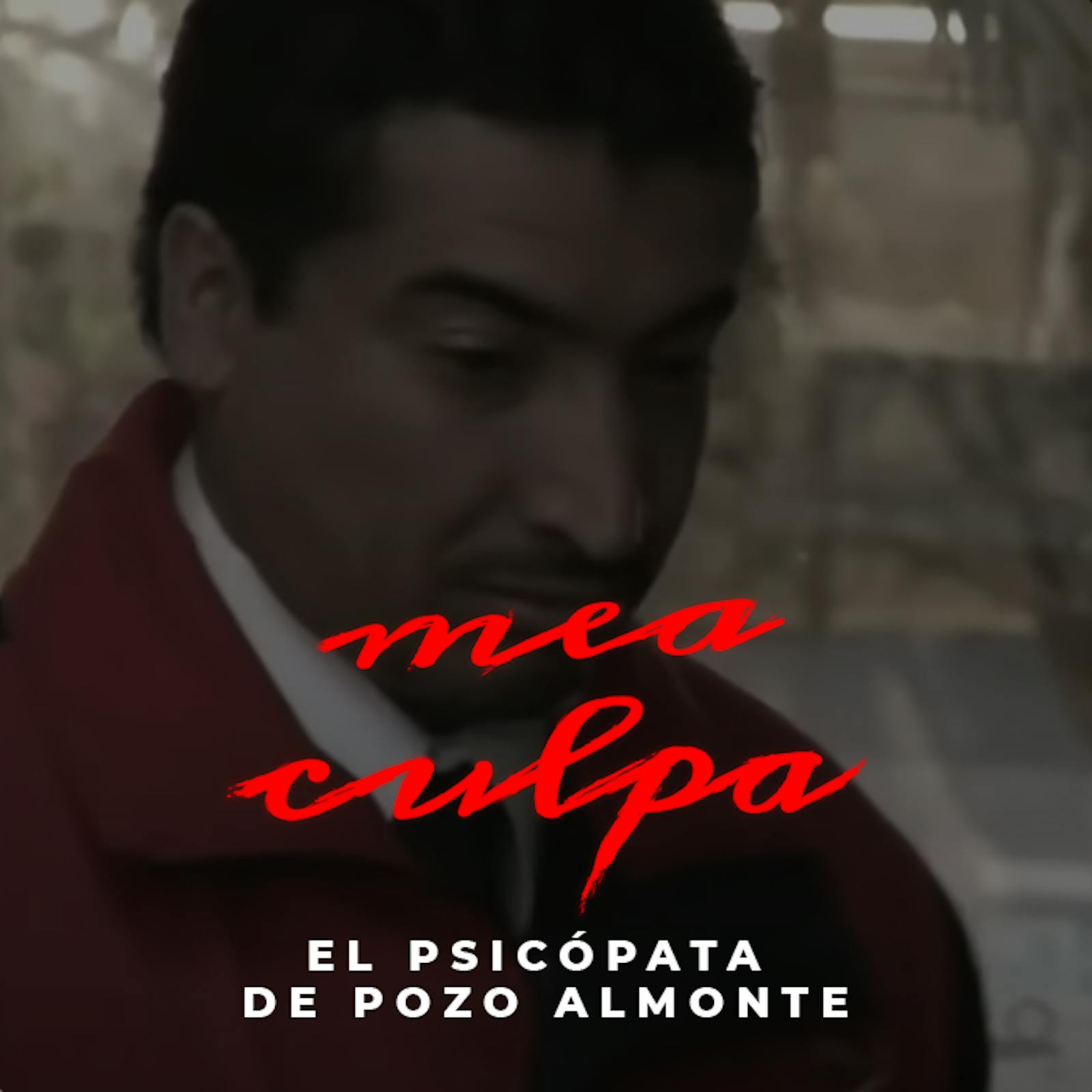 El psicópata de Pozo Almonte | Mea Culpa
