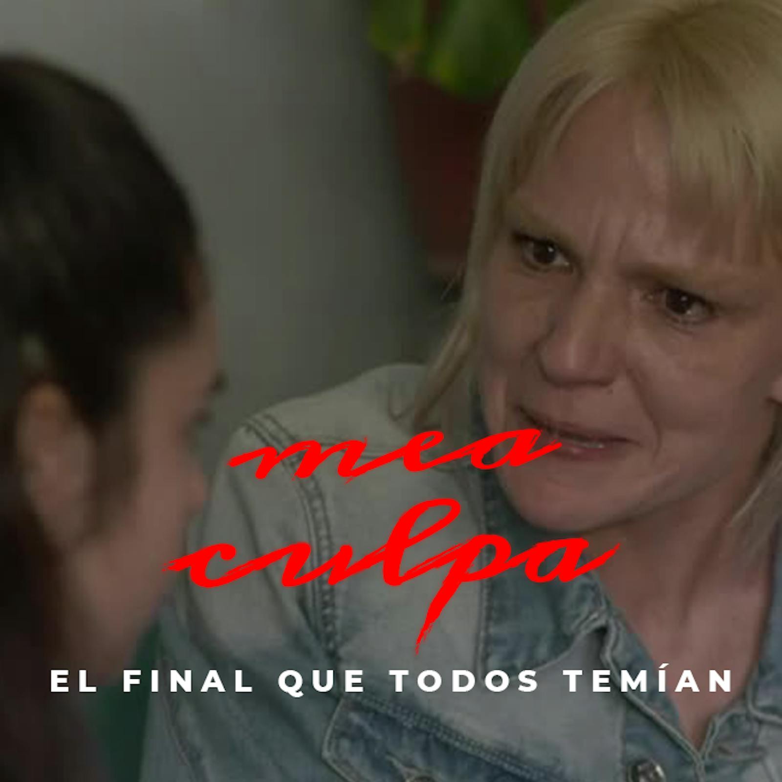 El final que todos temían | Mea culpa El final que todos temían | Mea culpa