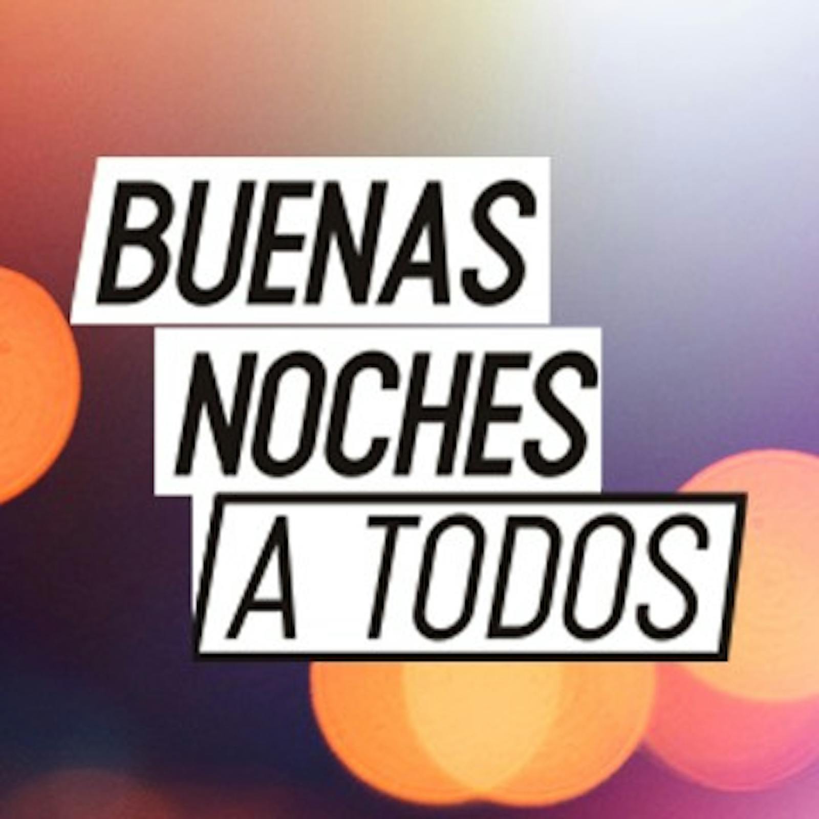Buenas noches a todos - Podcast