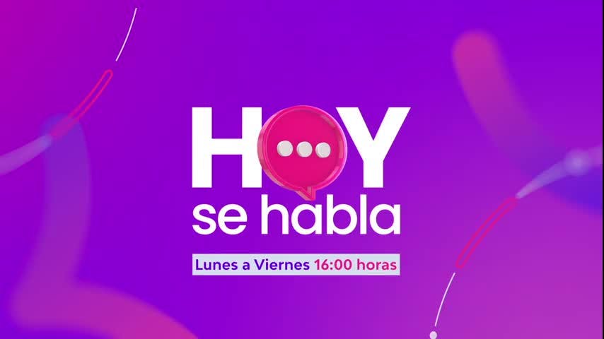 Hoy se habla | Lunes a viernes 16:00 horas