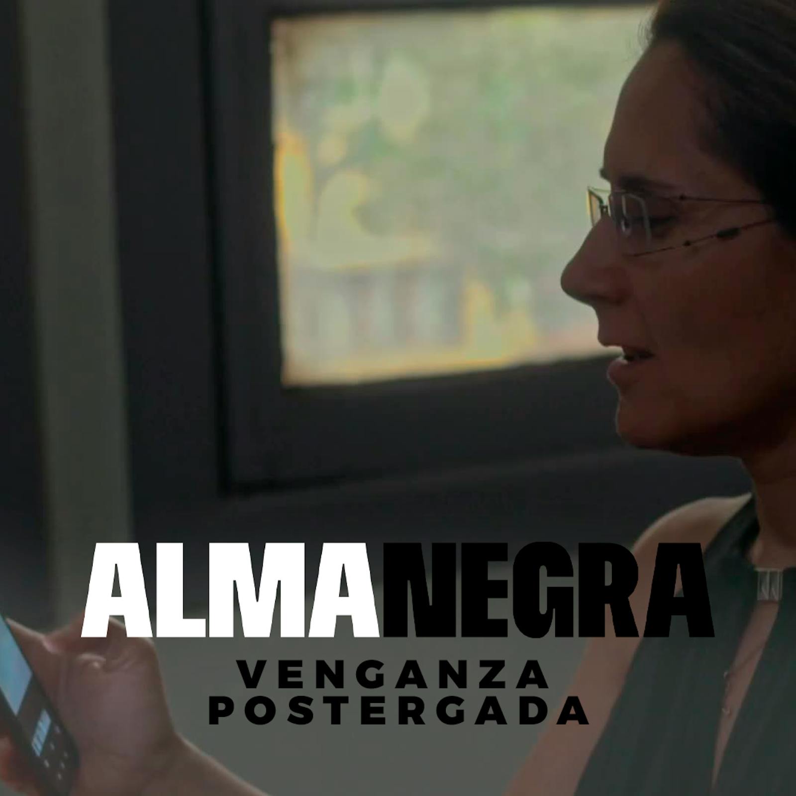 Venganza postergada | Alma Negra - T1E5 Venganza postergada | Alma Negra - T1E5