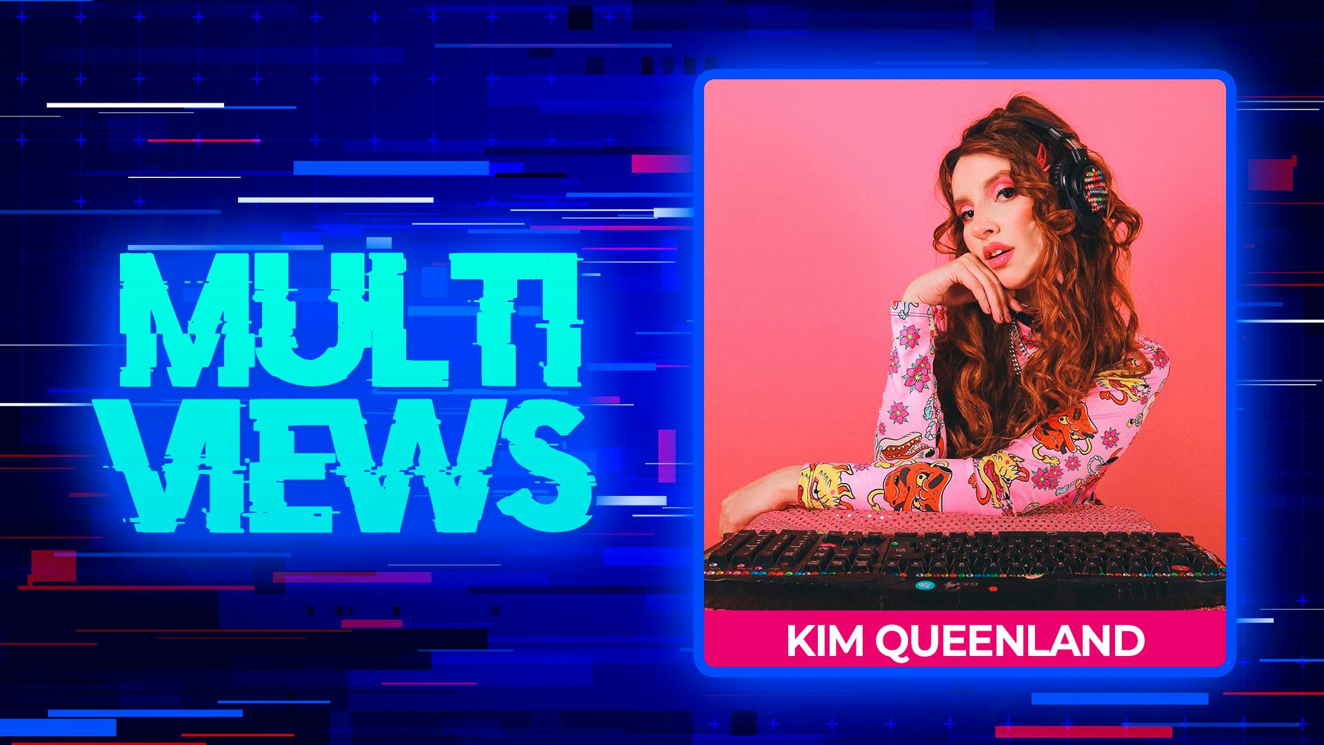 MultiViews: Kim Queenland