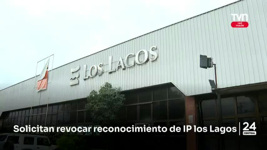 Solicitan revocar reconocimiento de IP Los Lagos
