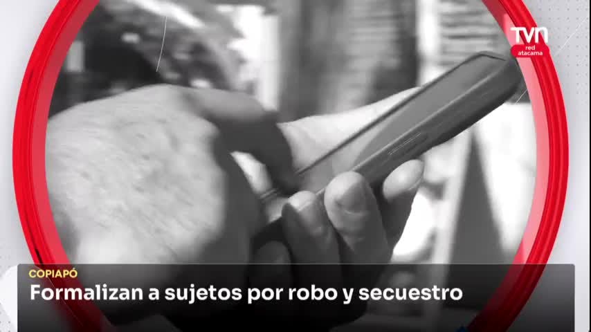 Copiapó: formalizan a sujetos por robo y secuestro