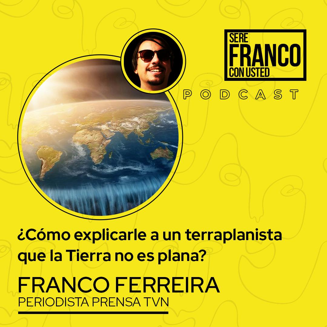 ¿Cómo explicarle a un terraplanista que la Tierra no es plana? | Seré Franco con usted - T4E4