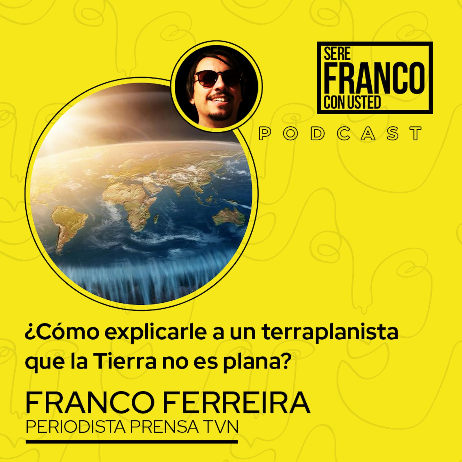 ¿Cómo explicarle a un terraplanista que la Tierra no es plana? | Seré Franco con usted - T4E4 ¿Cómo explicarle a un terraplanista que la Tierra no es plana? | Seré Franco con usted - T4E4