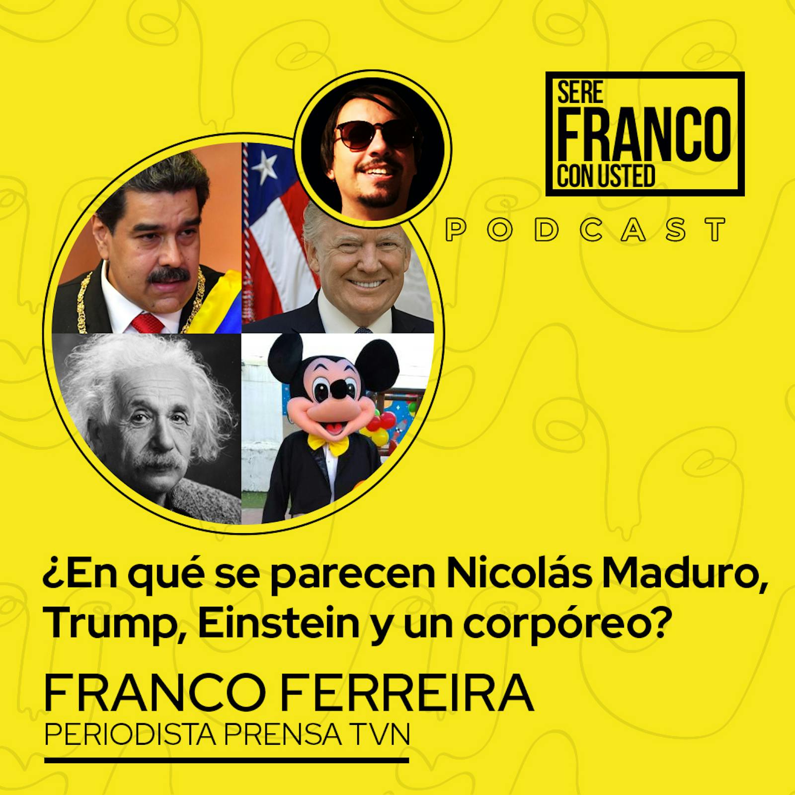 ¿En qué se parecen Nicolás Maduro, Trump, Einstein y un corpóreo? | Seré Franco con usted - T4E10 ¿En qué se parecen Nicolás Maduro, Trump, Einstein y un corpóreo? | Seré Franco con usted - T4E10