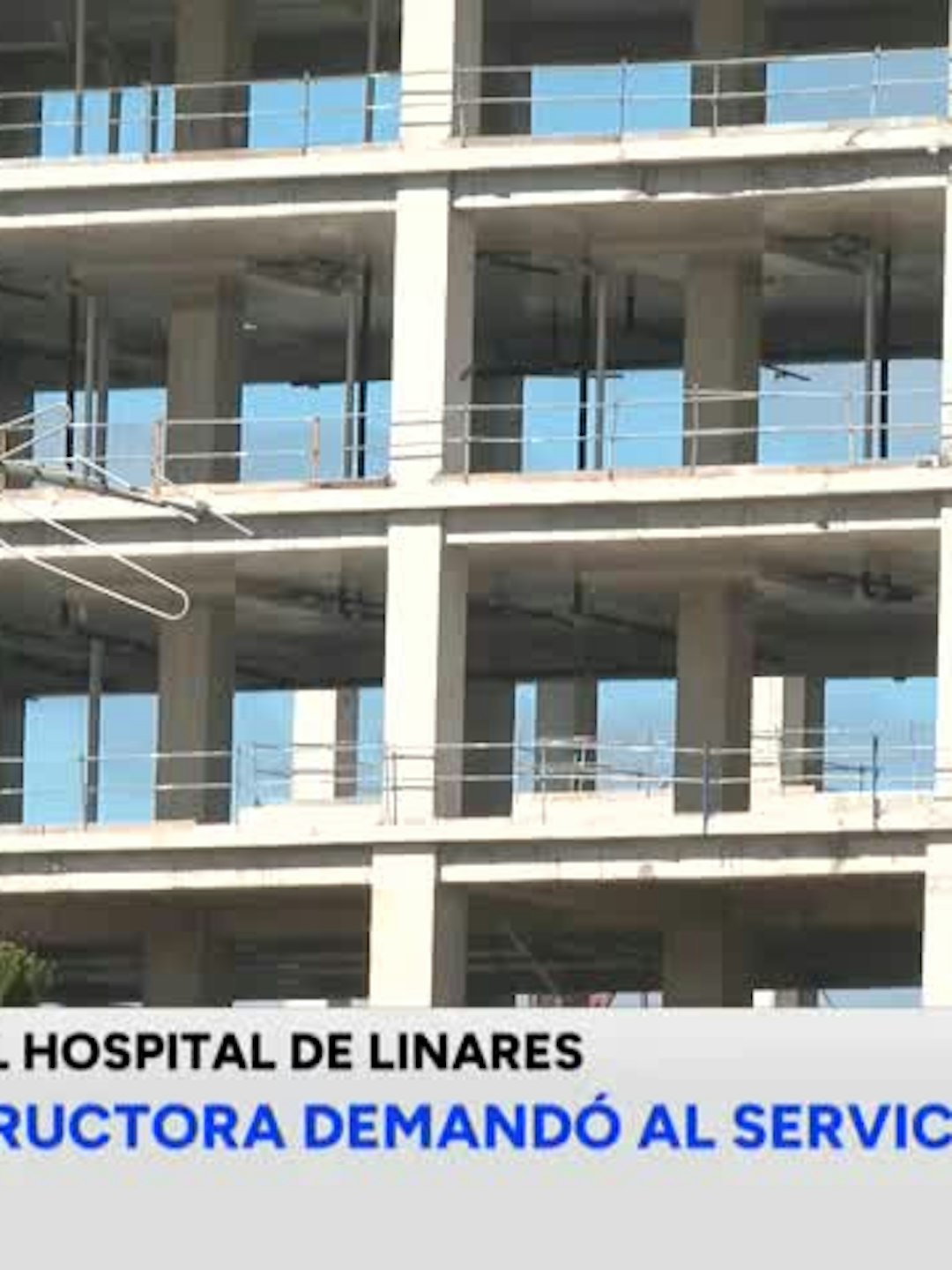 Empresa constructora de nuevo hospital de Linares demandó al Servicio de Salud