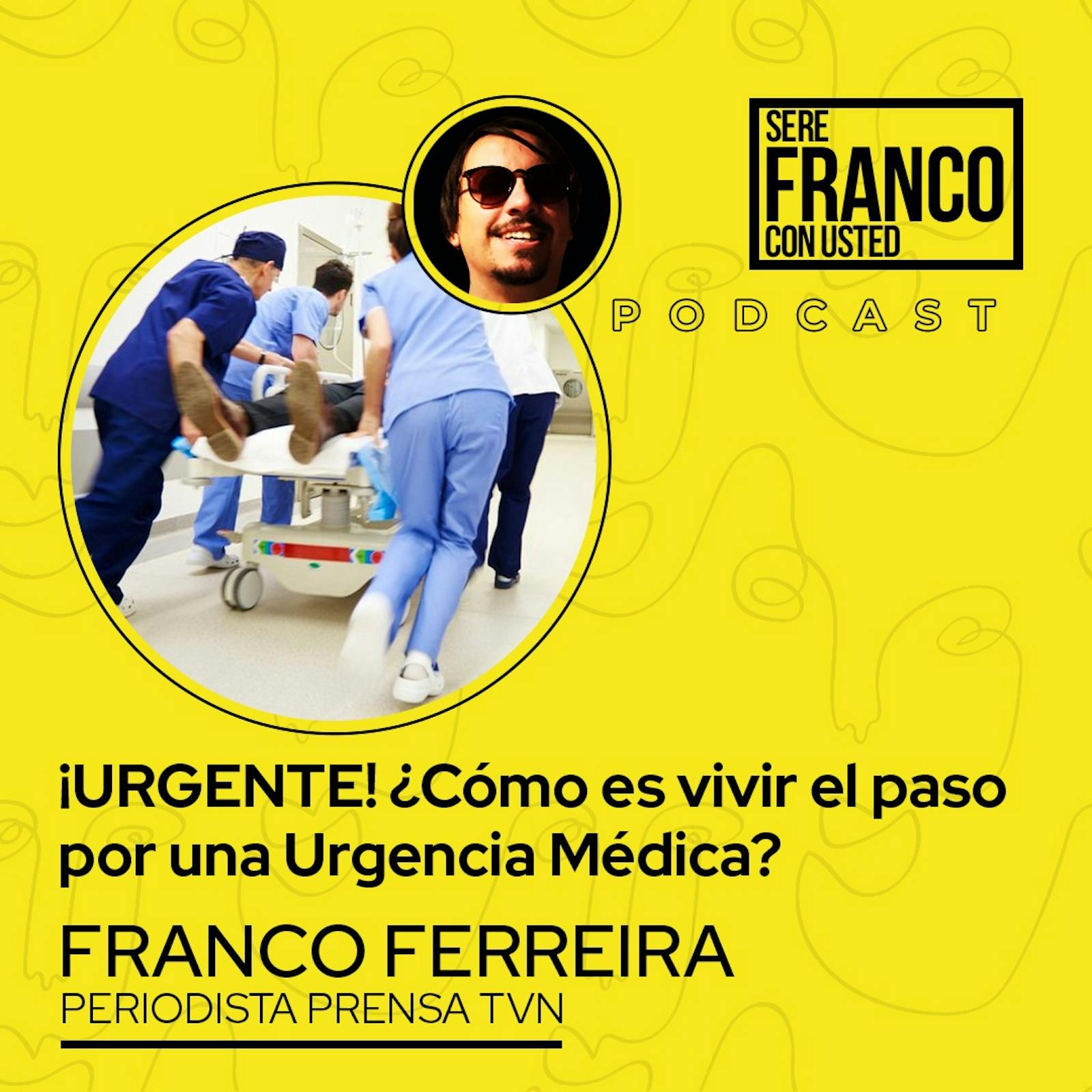 ¡URGENTE!, ¿Cómo es vivir el paso por una urgencia médica? | Seré Franco con usted - T4E12 ¡URGENTE!, ¿Cómo es vivir el paso por una urgencia médica? | Seré Franco con usted - T4E12
