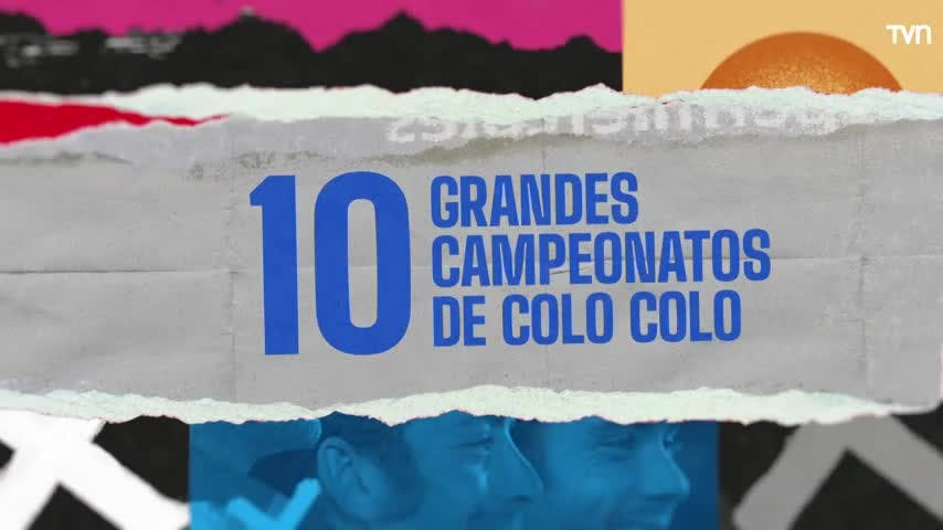 Había una vez: 10 grandes campeonatos de Colo-Colo