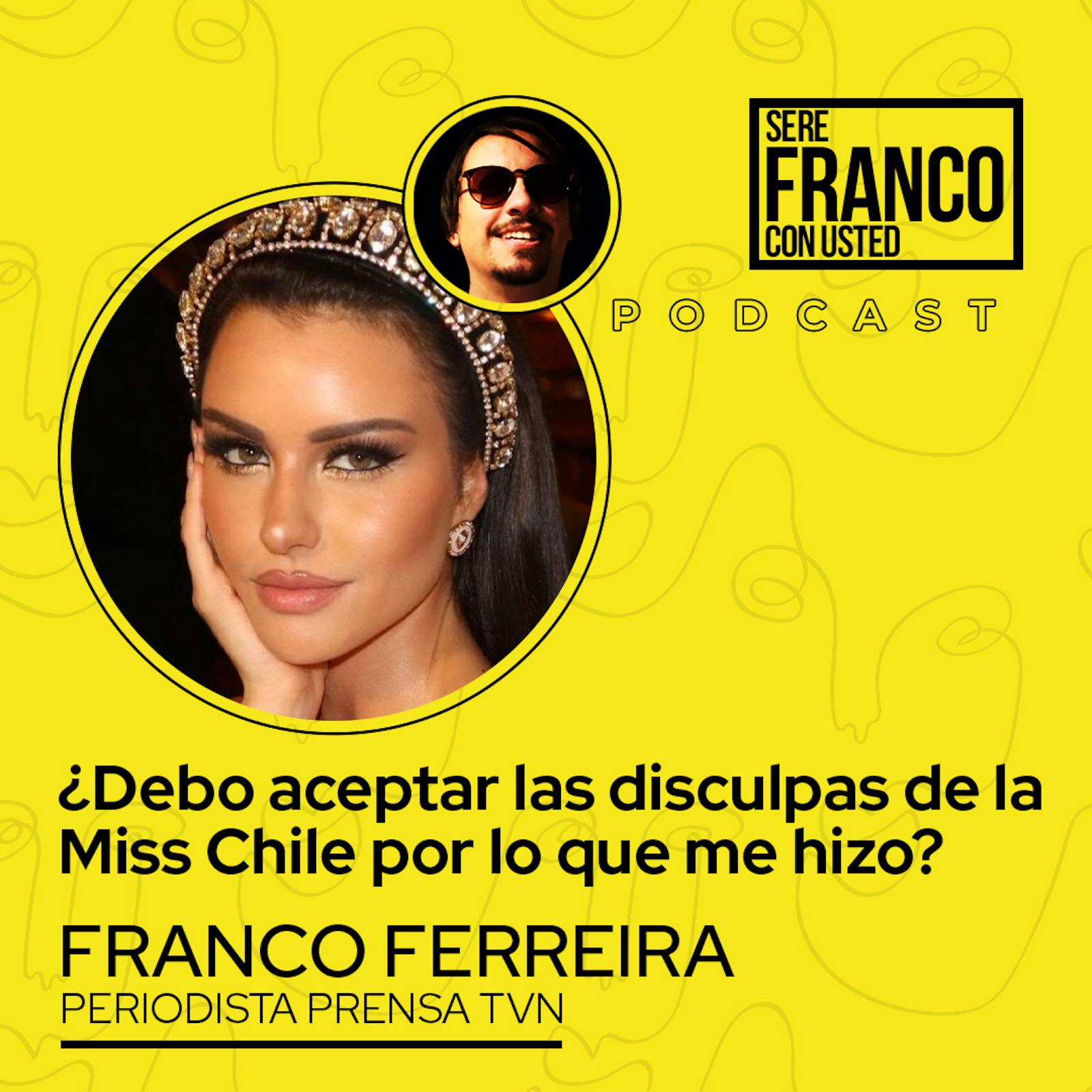¿Debo aceptar las disculpas de la Miss Chile por lo que me hizo? | Seré Franco con usted - T4E16