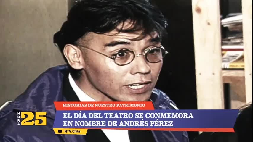 Hora 25: El legado de Andrés Pérez en el Teatro Chileno