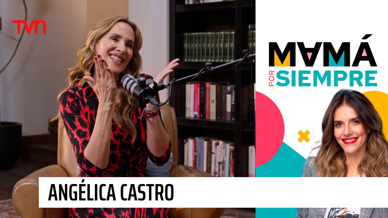 Mamá por siempre, con María Luisa Godoy: Angélica Castro - T2E11 | TVN Chile